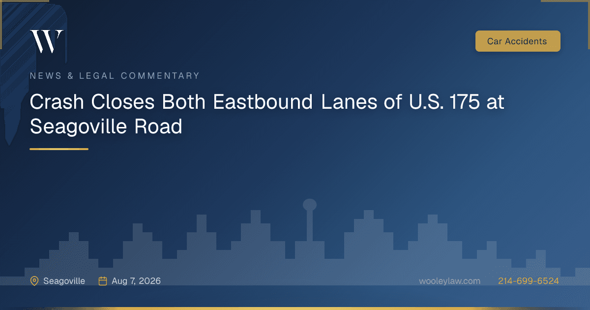Crash Closes Both Eastbound Lanes of U.S. 175 at Seagoville Road - Car Accidents