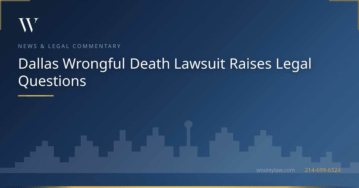 Dallas Wrongful Death Lawsuit Raises Legal Questions - Wrongful Death