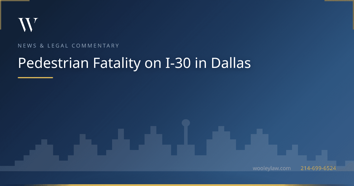 Pedestrian Fatality on I-30 in Dallas - Bicycle & Pedestrian Accidents