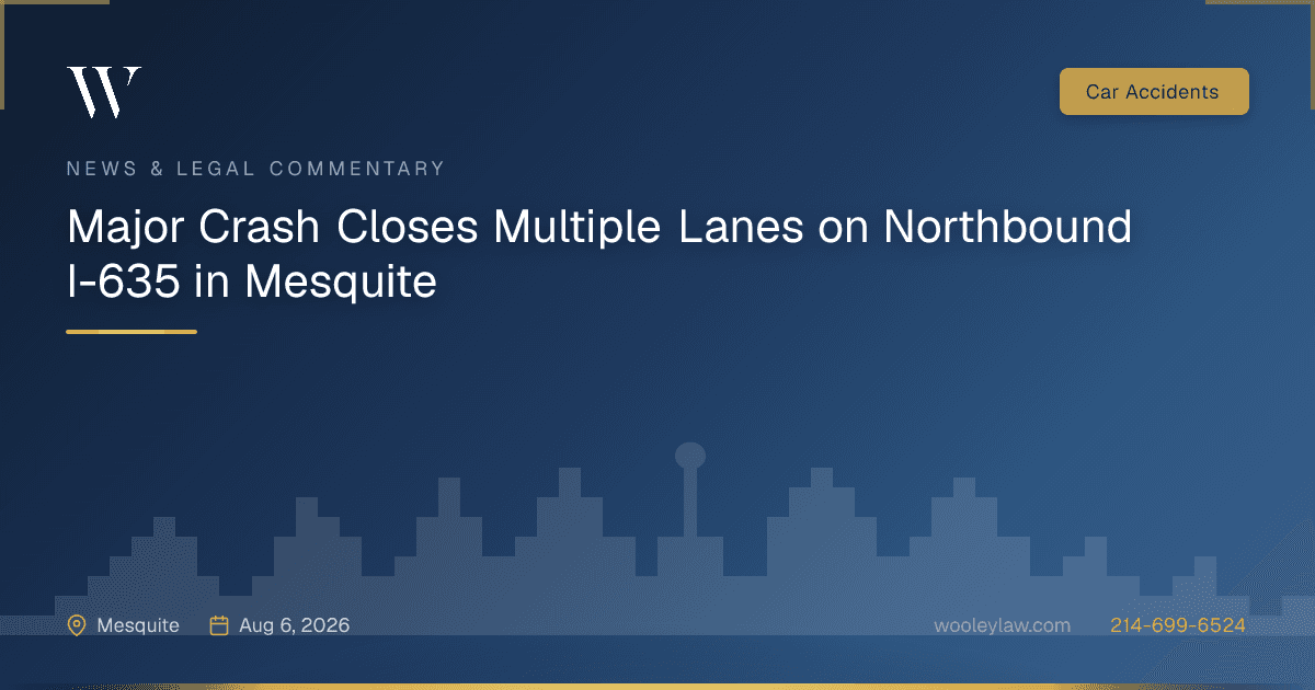 Major Crash Closes Multiple Lanes on Northbound I-635 in Mesquite - Car Accidents