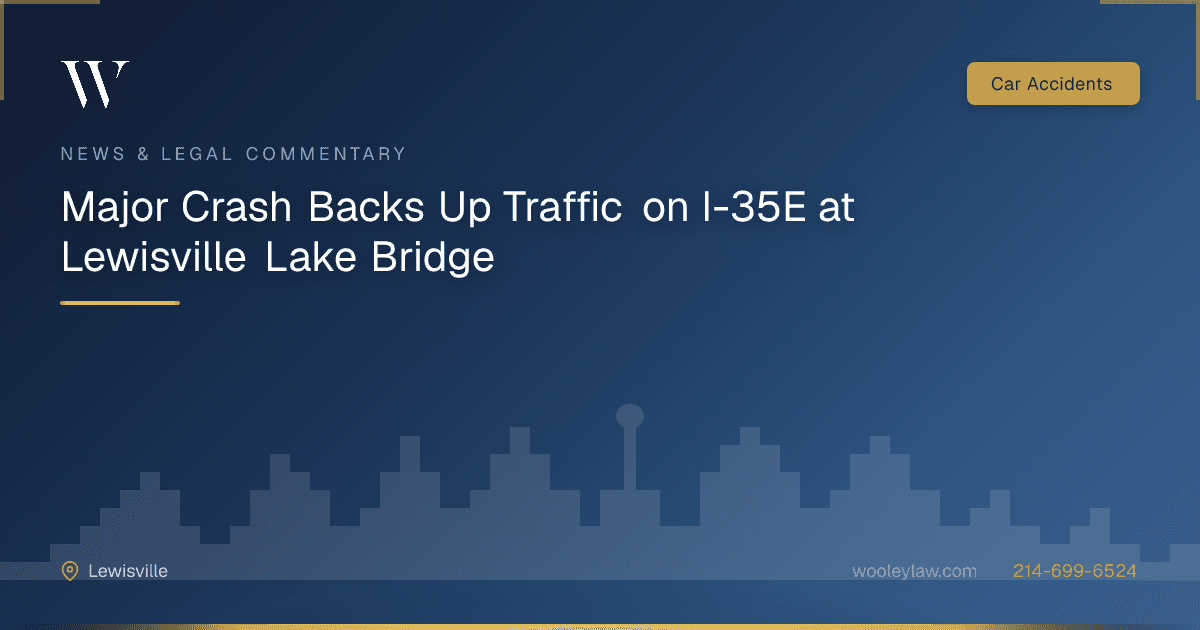 Major Crash Backs Up Traffic on I-35E at Lewisville Lake Bridge - Car Accidents