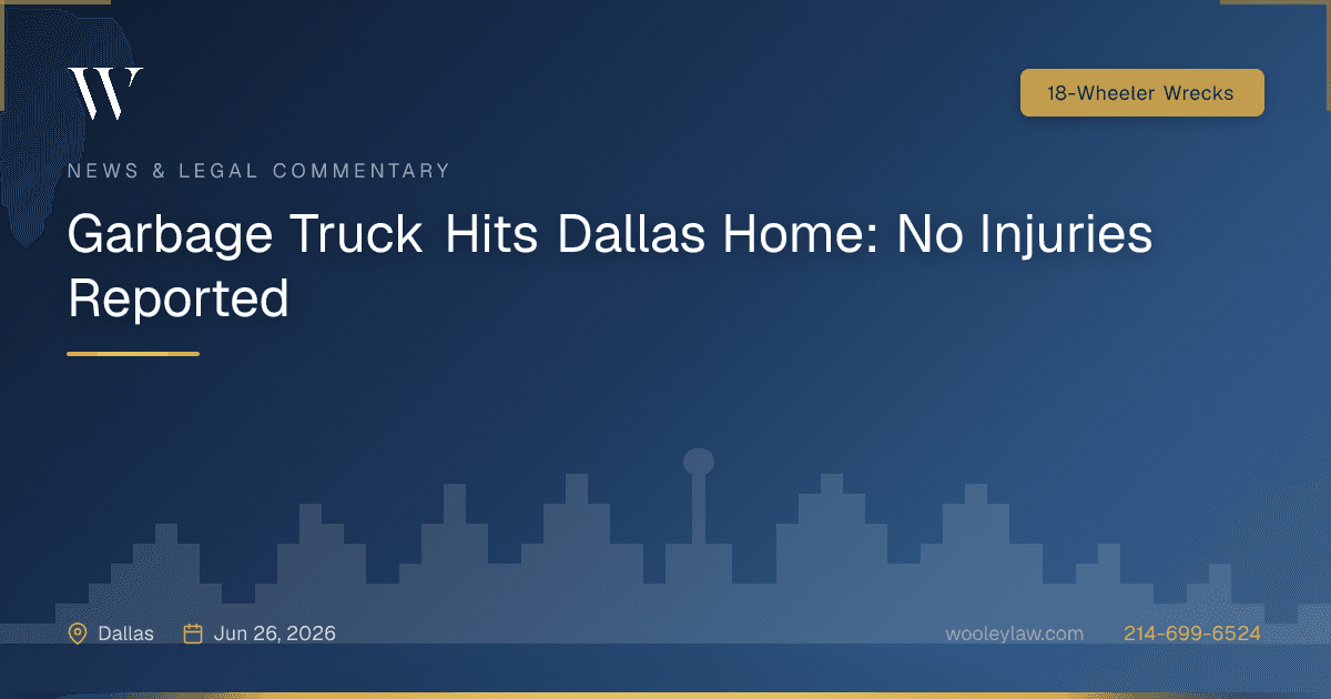 Garbage Truck Hits Dallas Home: No Injuries Reported - 18-Wheeler Wrecks