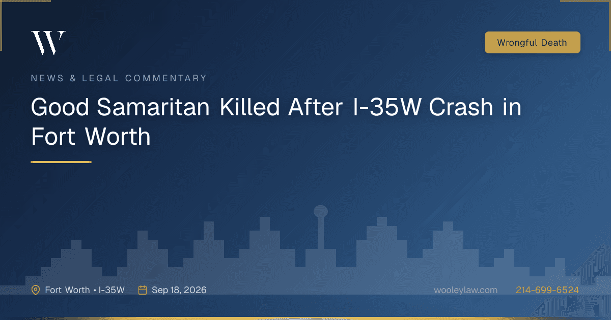 Good Samaritan Killed After I-35W Crash in Fort Worth - Wrongful Death