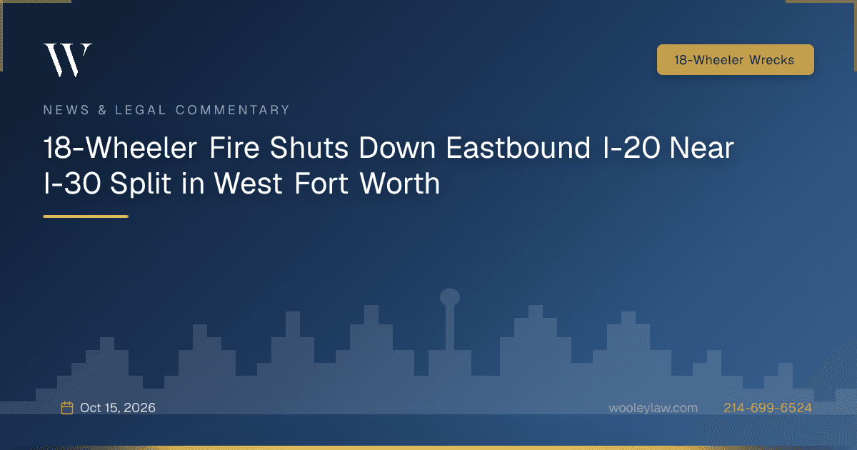 18-Wheeler Fire Shuts Down Eastbound I-20 Near I-30 Split in West Fort Worth - 18-Wheeler Wrecks