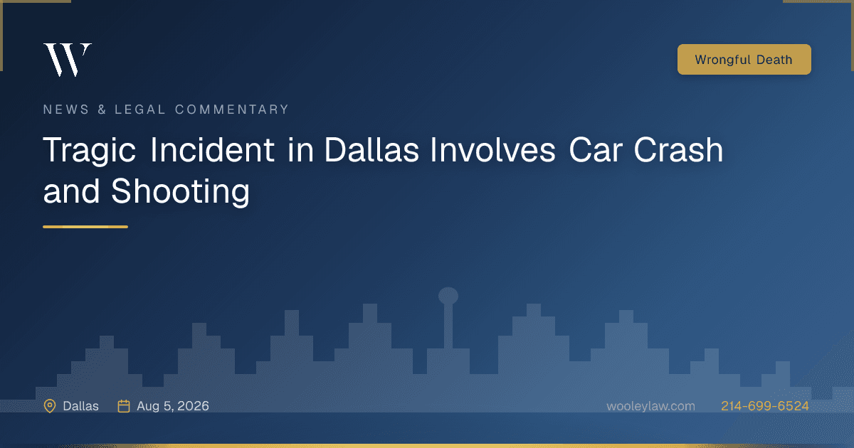 Tragic Incident in Dallas Involves Car Crash and Shooting - Wrongful Death