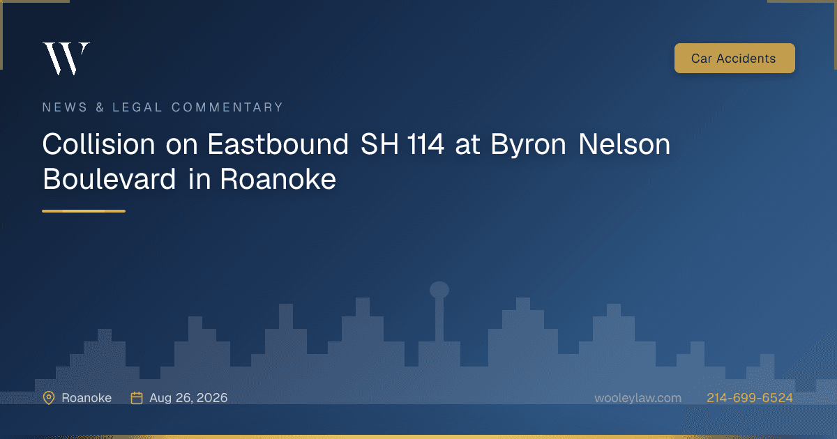 Collision on Eastbound SH 114 at Byron Nelson Boulevard in Roanoke - Car Accidents