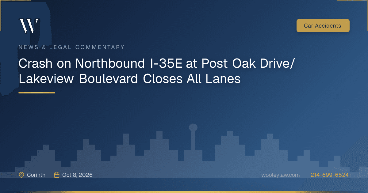 Crash on Northbound I-35E at Post Oak Drive/Lakeview Boulevard Closes All Lanes - Car Accidents