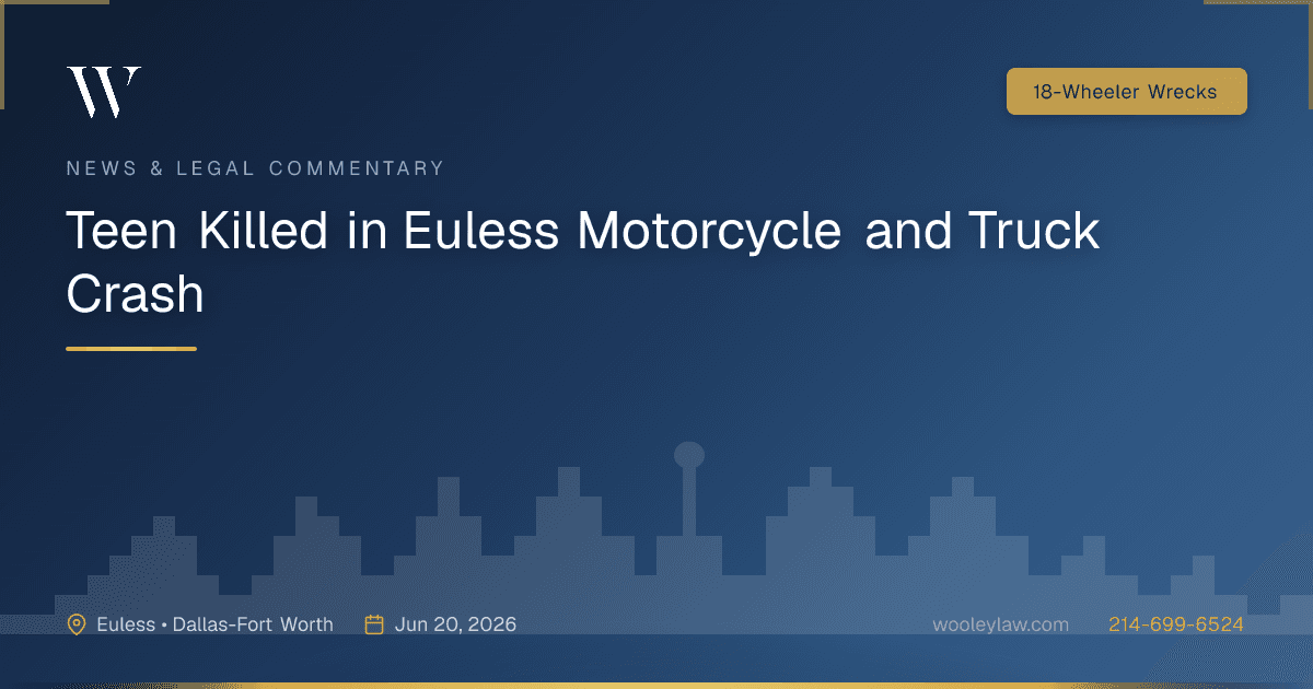 Teen Killed in Euless Motorcycle and Truck Crash - 18-Wheeler Wrecks