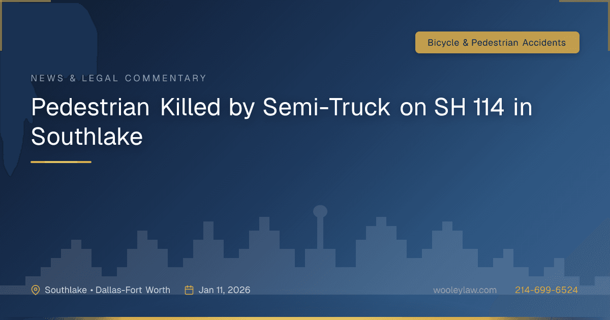 Pedestrian Killed by Semi-Truck on SH 114 in Southlake - Bicycle & Pedestrian Accidents