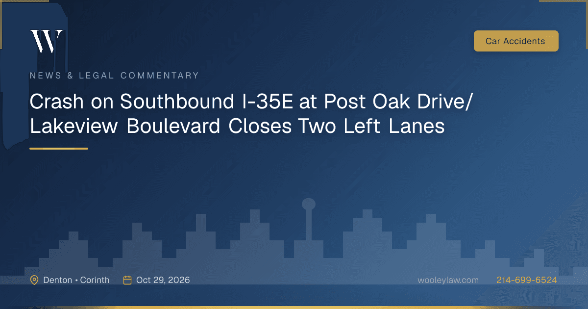 Crash on Southbound I-35E at Post Oak Drive/Lakeview Boulevard Closes Two Left Lanes - Car Accidents