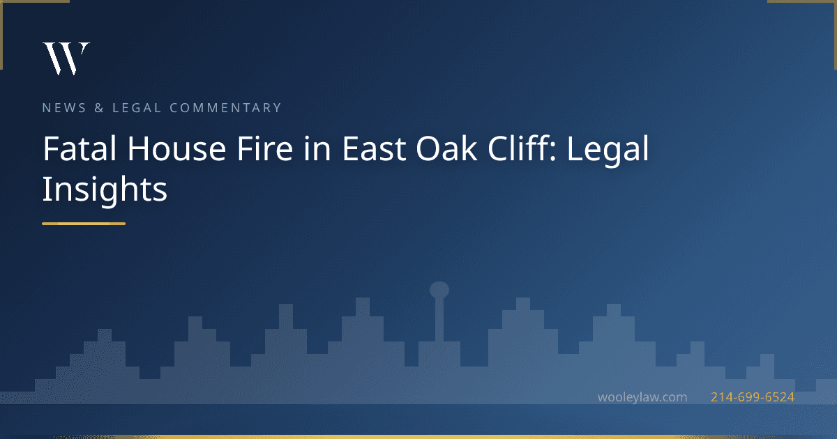 Fatal House Fire in East Oak Cliff: Legal Insights - Premises Liability