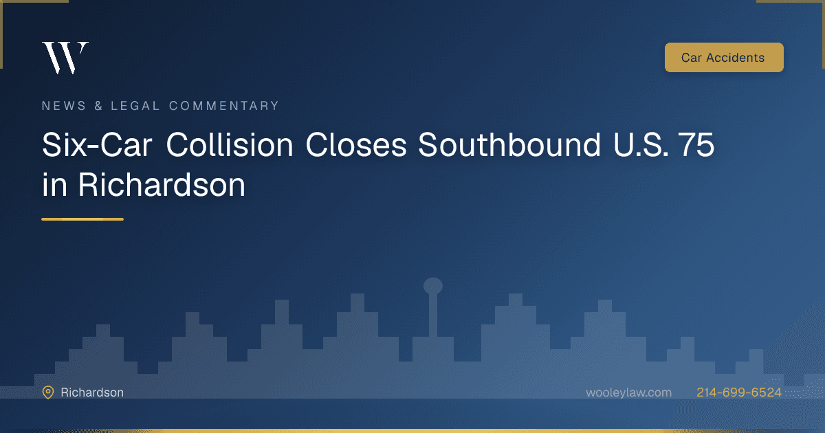 Six-Car Collision Closes Southbound U.S. 75 in Richardson - Car Accidents
