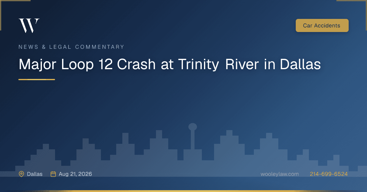 Major Loop 12 Crash at Trinity River in Dallas - Car Accidents