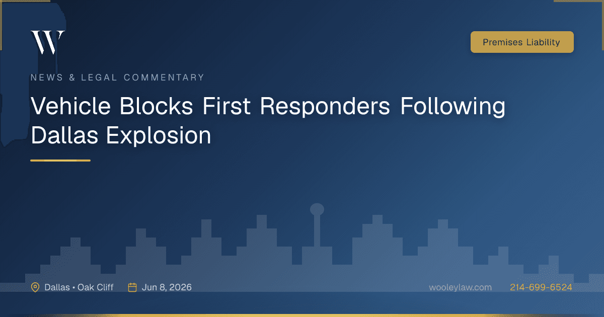 Vehicle Blocks First Responders Following Dallas Explosion - Premises Liability