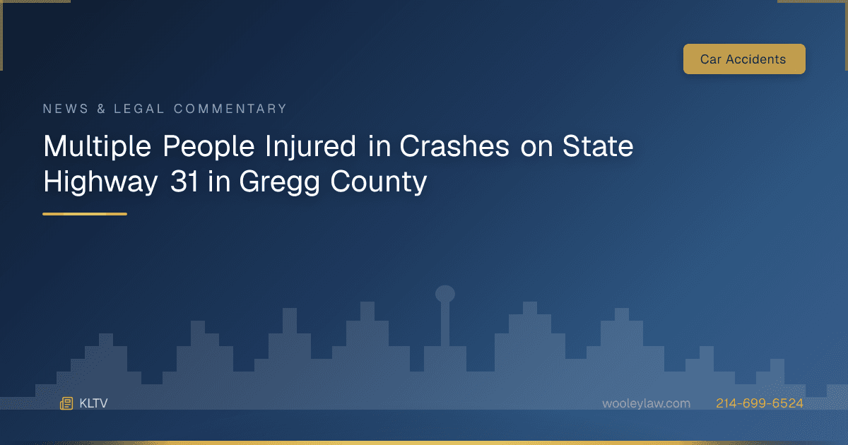Multiple People Injured in Crashes on State Highway 31 in Gregg County - Car Accidents