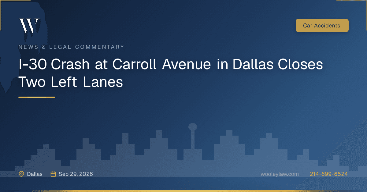 I-30 Crash at Carroll Avenue in Dallas Closes Two Left Lanes - Car Accidents