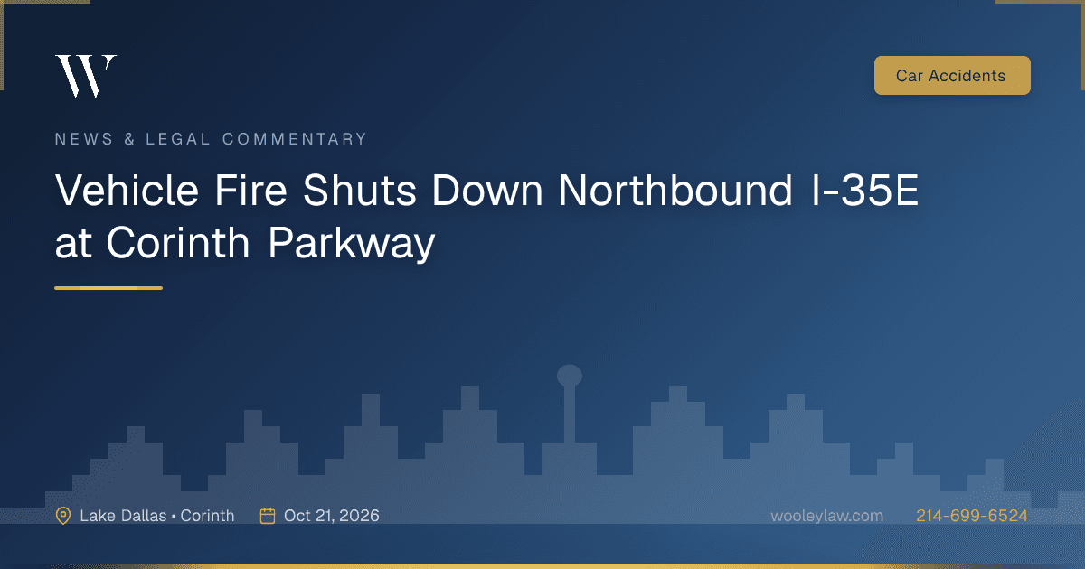 Vehicle Fire Shuts Down Northbound I-35E at Corinth Parkway - Car Accidents