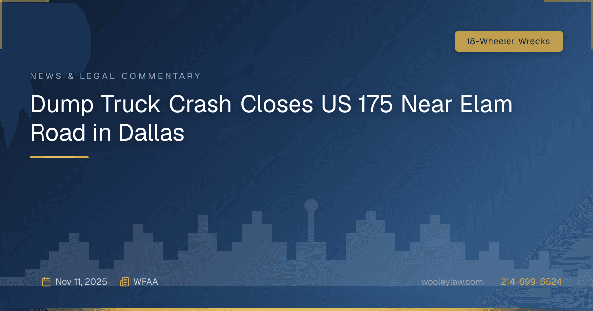 Dump Truck Crash Closes US 175 Near Elam Road in Hutchins - 18-Wheeler Wrecks