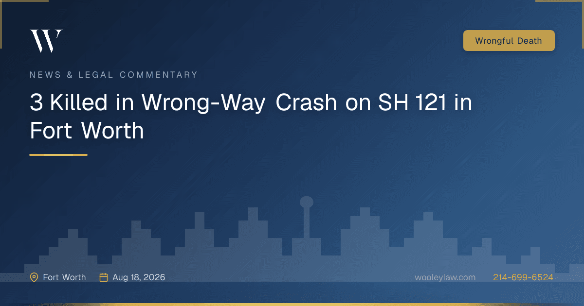 3 Killed in Wrong-Way Crash on SH 121 in Fort Worth - Wrongful Death