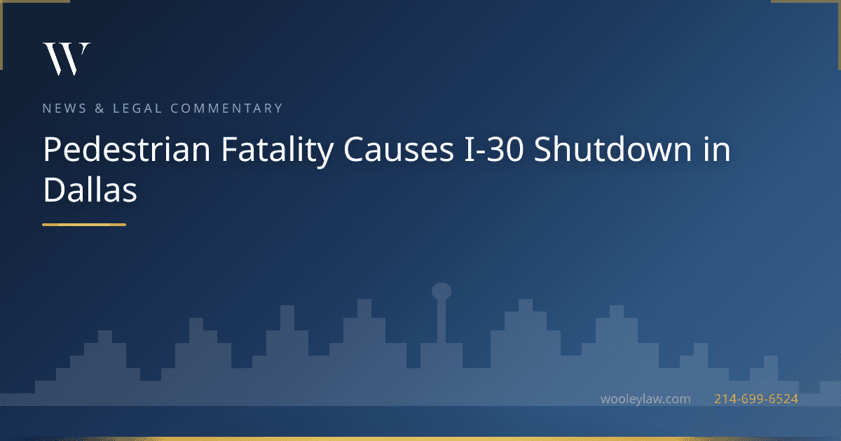 Pedestrian Fatality Causes I-30 Shutdown in Dallas - Bicycle & Pedestrian Accidents