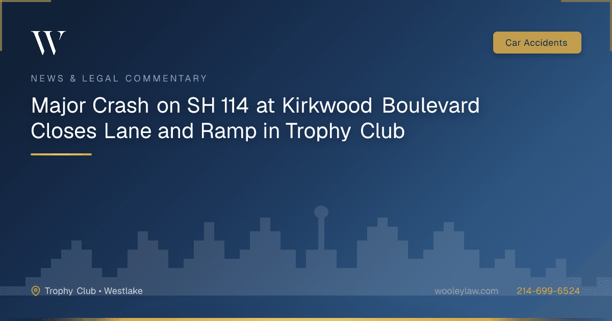 Major Crash on SH 114 at Kirkwood Boulevard Closes Lane and Ramp in Trophy Club - Car Accidents