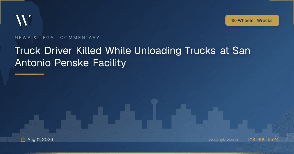 Truck Driver Killed While Unloading Trucks at San Antonio Penske Facility - 18-Wheeler Wrecks