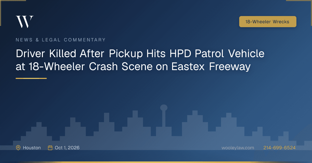 Driver Killed After Pickup Hits HPD Patrol Vehicle at 18-Wheeler Crash Scene on Eastex Freeway - 18-Wheeler Wrecks