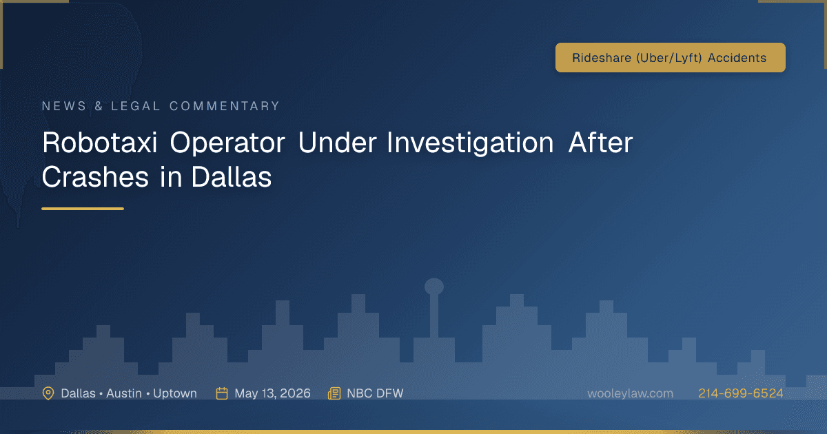 Robotaxi Operator Under Investigation After Crashes in Dallas - Rideshare (Uber/Lyft) Accidents