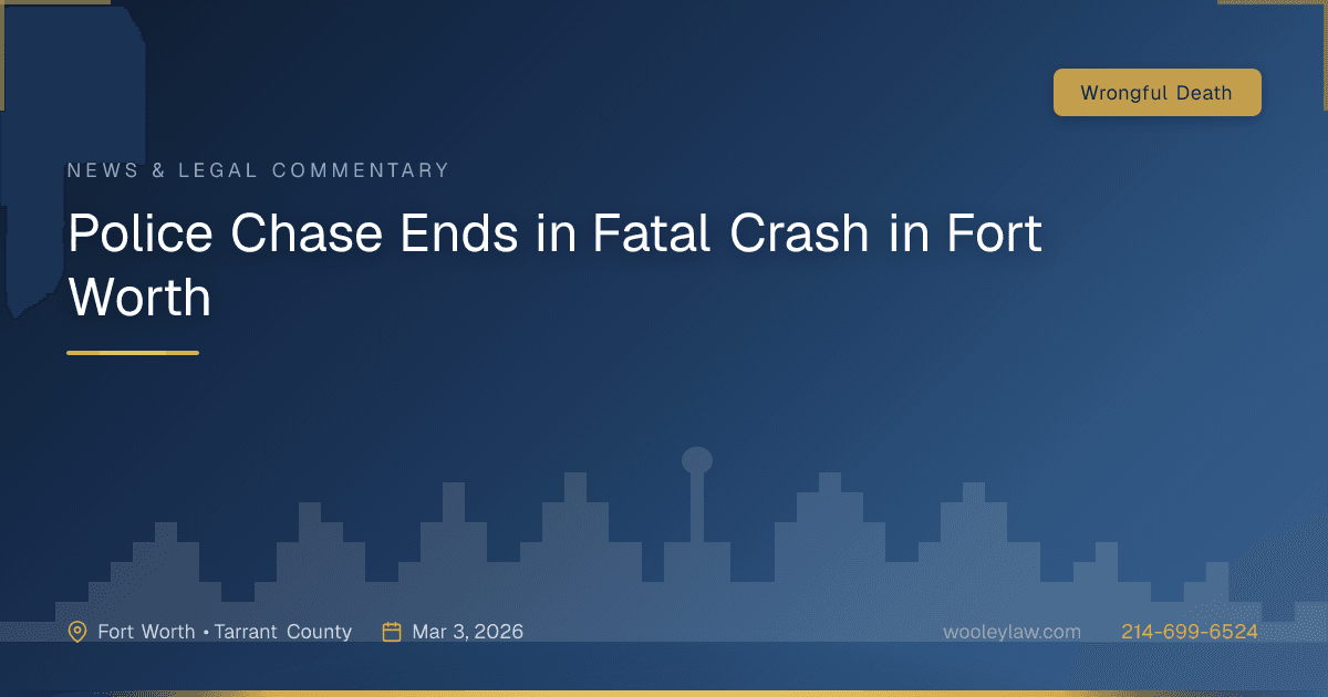 Police Chase Ends in Fatal Crash in Fort Worth - Wrongful Death