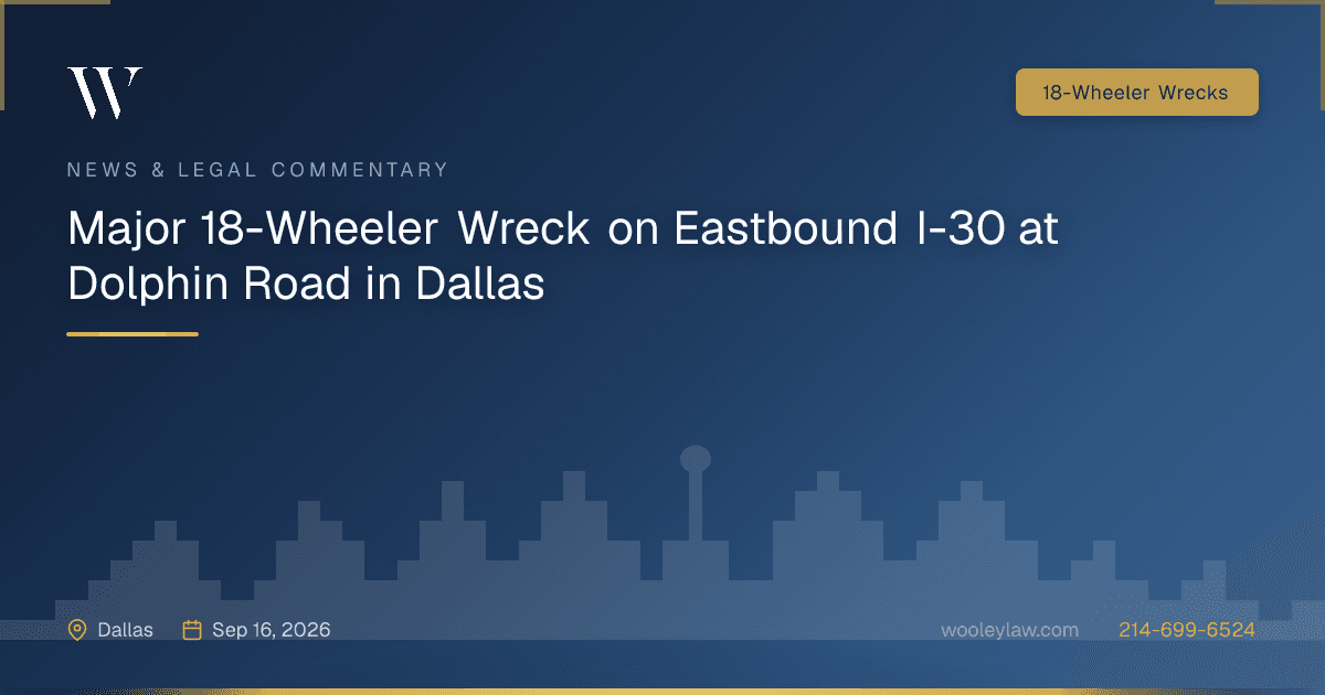 Major 18-Wheeler Wreck on Eastbound I-30 at Dolphin Road in Dallas - 18-Wheeler Wrecks