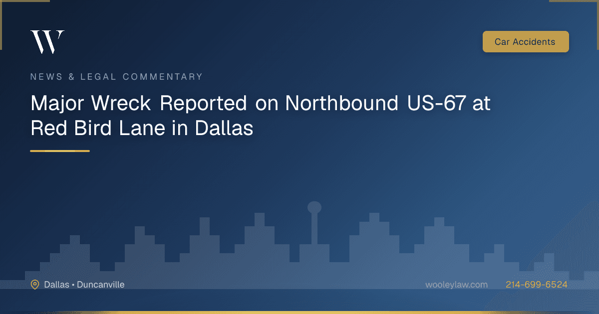 Major Wreck Reported on Northbound US-67 at Red Bird Lane in Dallas - Car Accidents
