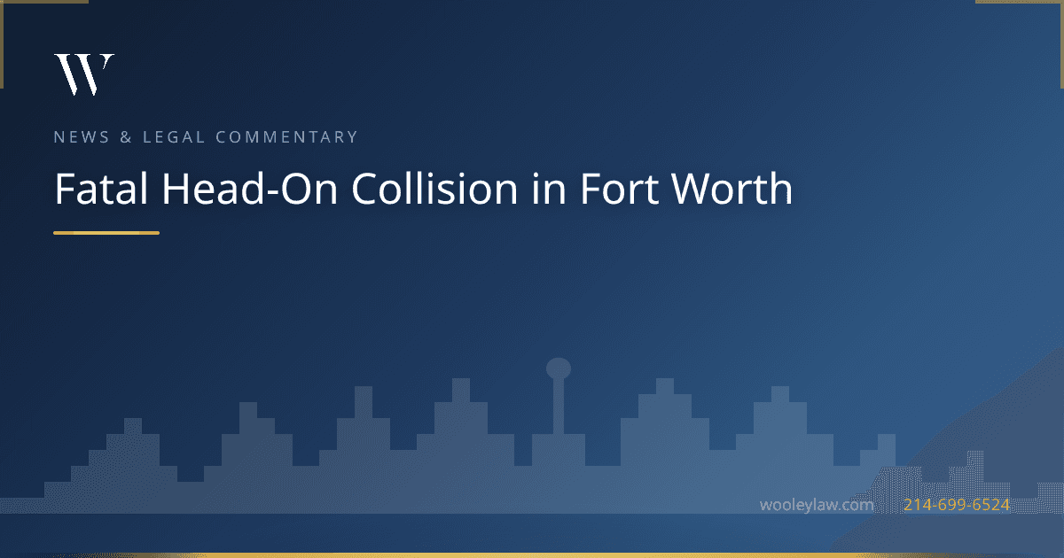 Fatal Head-On Collision in Fort Worth - Car Accidents