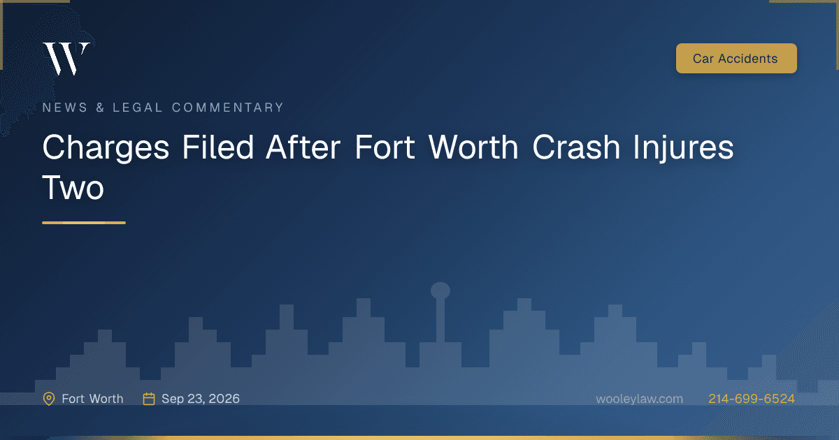 Charges Filed After Fort Worth Crash Injures Two - Car Accidents