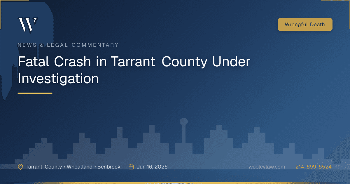 Fatal Crash in Tarrant County Under Investigation - Wrongful Death