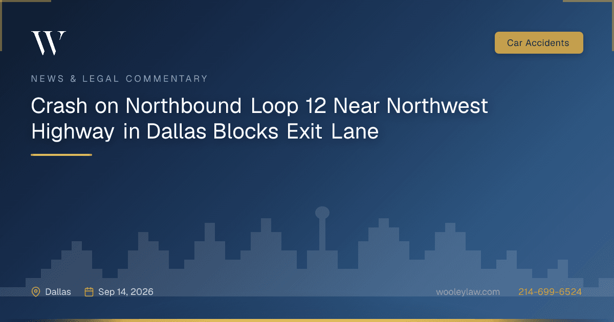 Crash on Northbound Loop 12 Near Northwest Highway in Dallas Blocks Exit Lane - Car Accidents