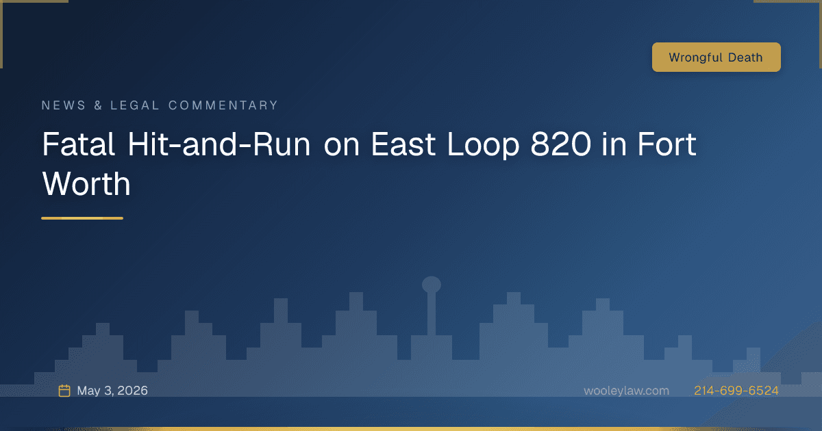 Fatal Hit-and-Run on East Loop 820 in Fort Worth - Wrongful Death
