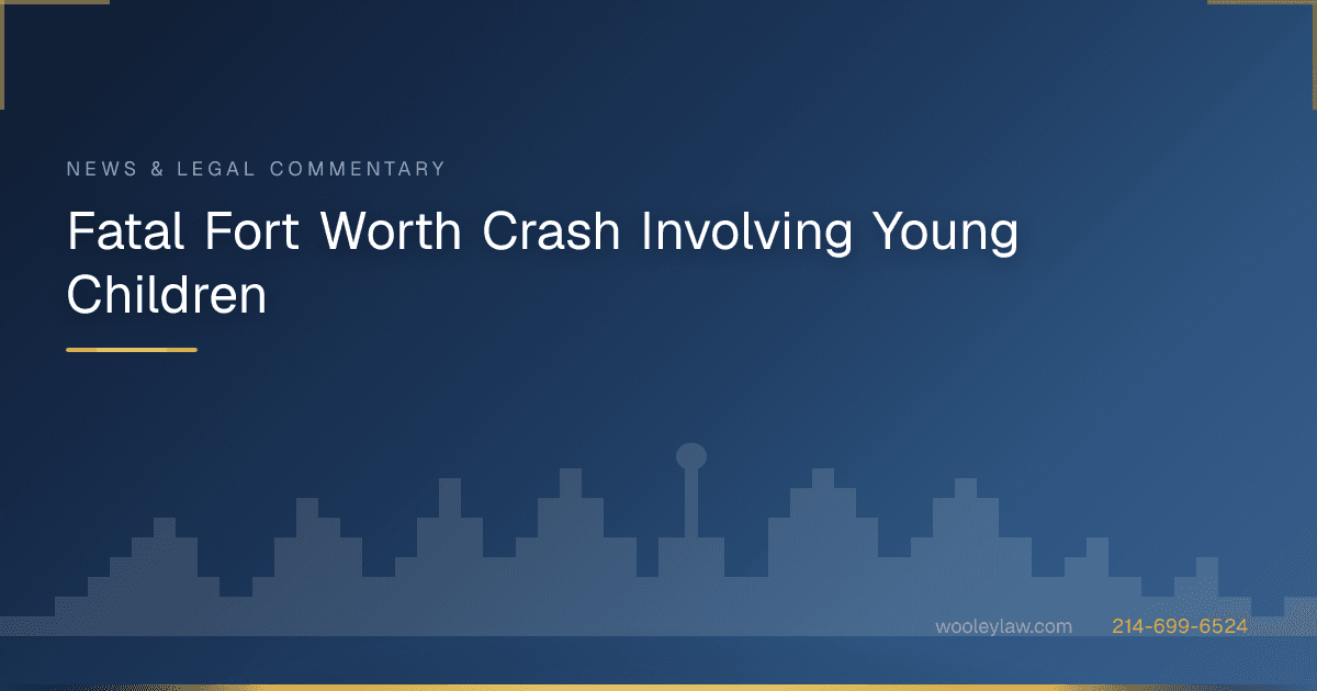 Fatal Fort Worth Crash Involving Young Children - Car Accidents