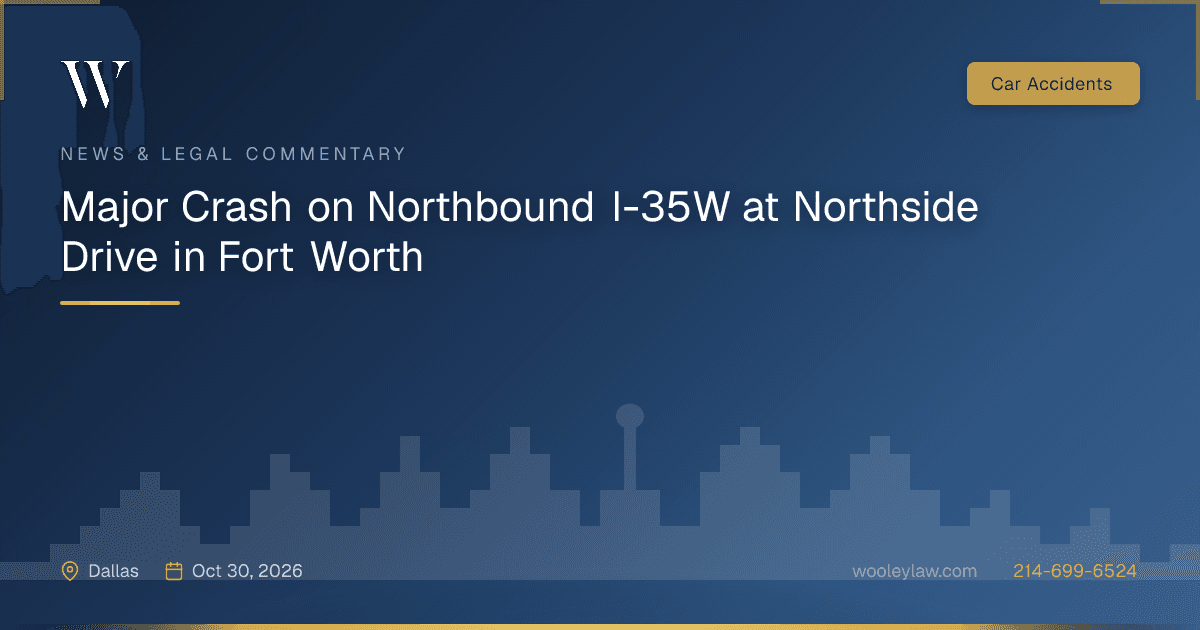 Major Crash on Northbound I-35W at Northside Drive in Fort Worth - Car Accidents
