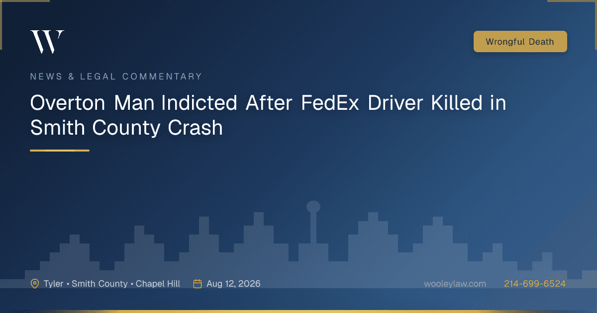 Overton Man Indicted After FedEx Driver Killed in Smith County Crash - Wrongful Death