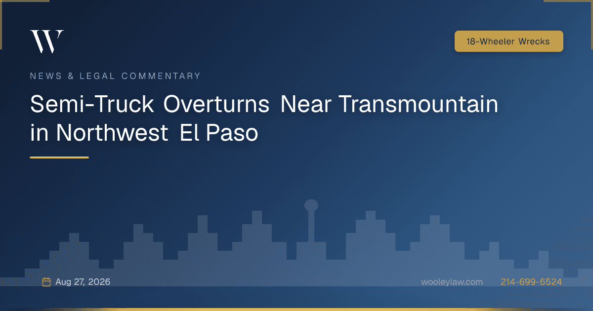Semi-Truck Overturns Near Transmountain in Northwest El Paso - 18-Wheeler Wrecks