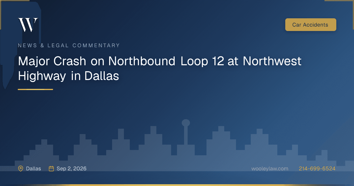 Major Crash on Northbound Loop 12 at Northwest Highway in Dallas - Car Accidents