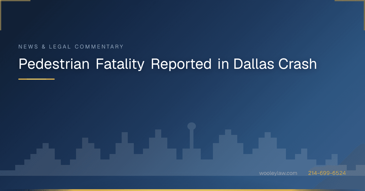 Pedestrian Fatality Reported in Dallas Crash - Bicycle & Pedestrian Accidents