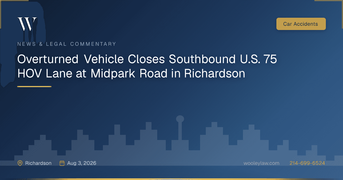 Overturned Vehicle Closes Southbound U.S. 75 HOV Lane at Midpark Road in Richardson - Car Accidents