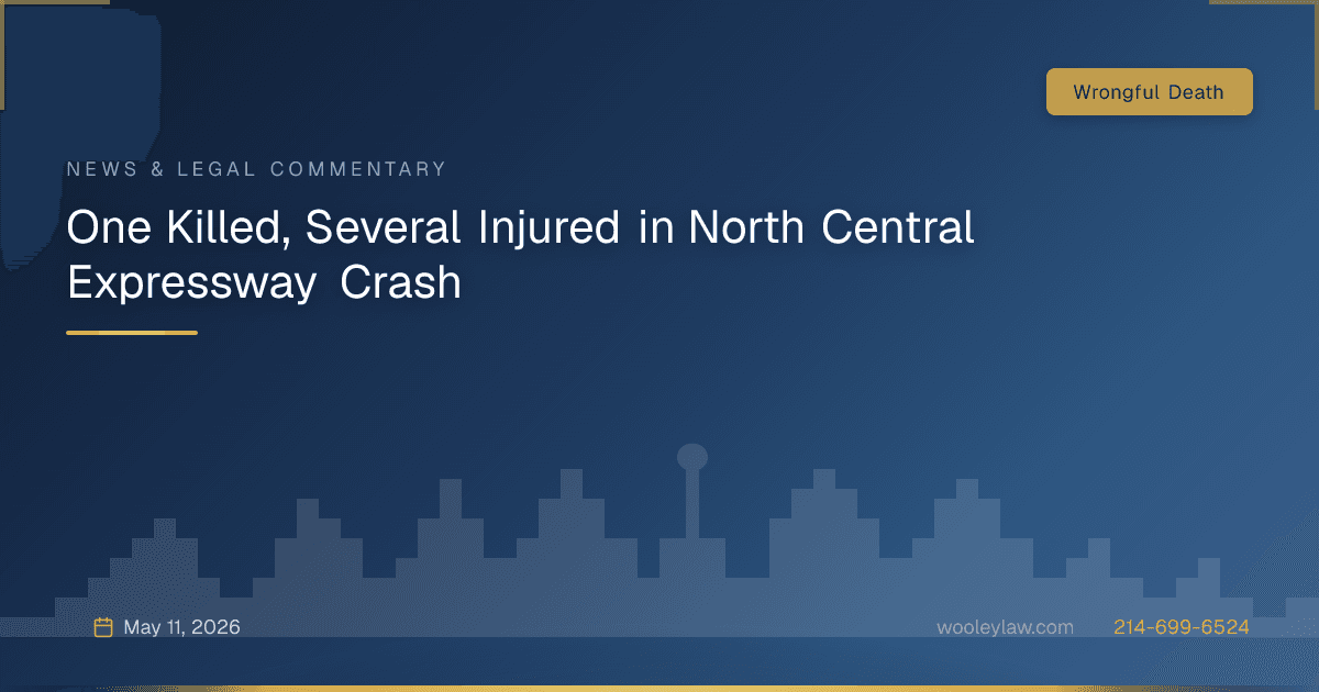 One Killed, Several Injured in North Central Expressway Crash - Wrongful Death