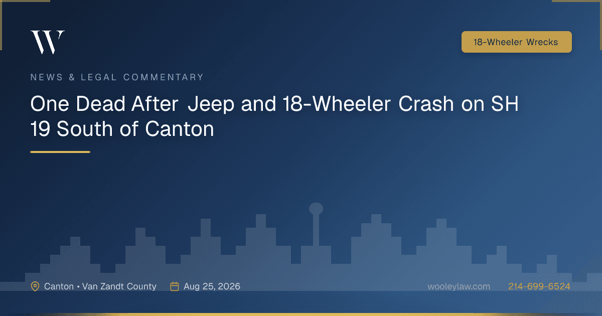 One Dead After Jeep and 18-Wheeler Crash on SH 19 South of Canton - 18-Wheeler Wrecks