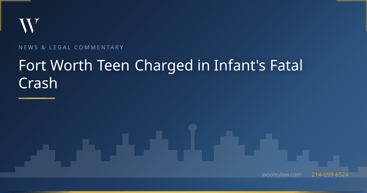 Fort Worth Teen Charged in Infant's Fatal Crash - Wrongful Death