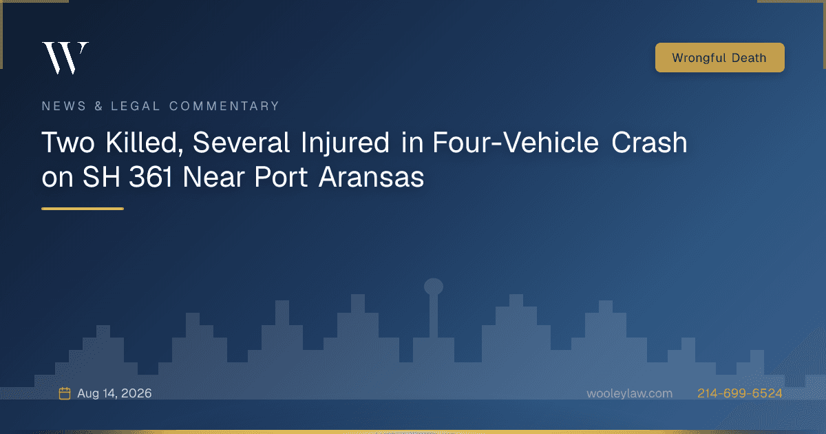 Two Killed, Several Injured in Four-Vehicle Crash on SH 361 Near Port Aransas - Wrongful Death