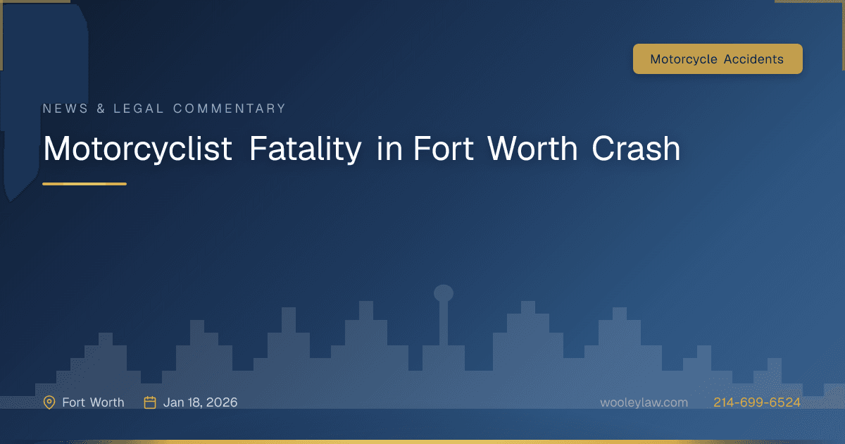 Motorcyclist Fatality in Fort Worth Crash - Motorcycle Accidents