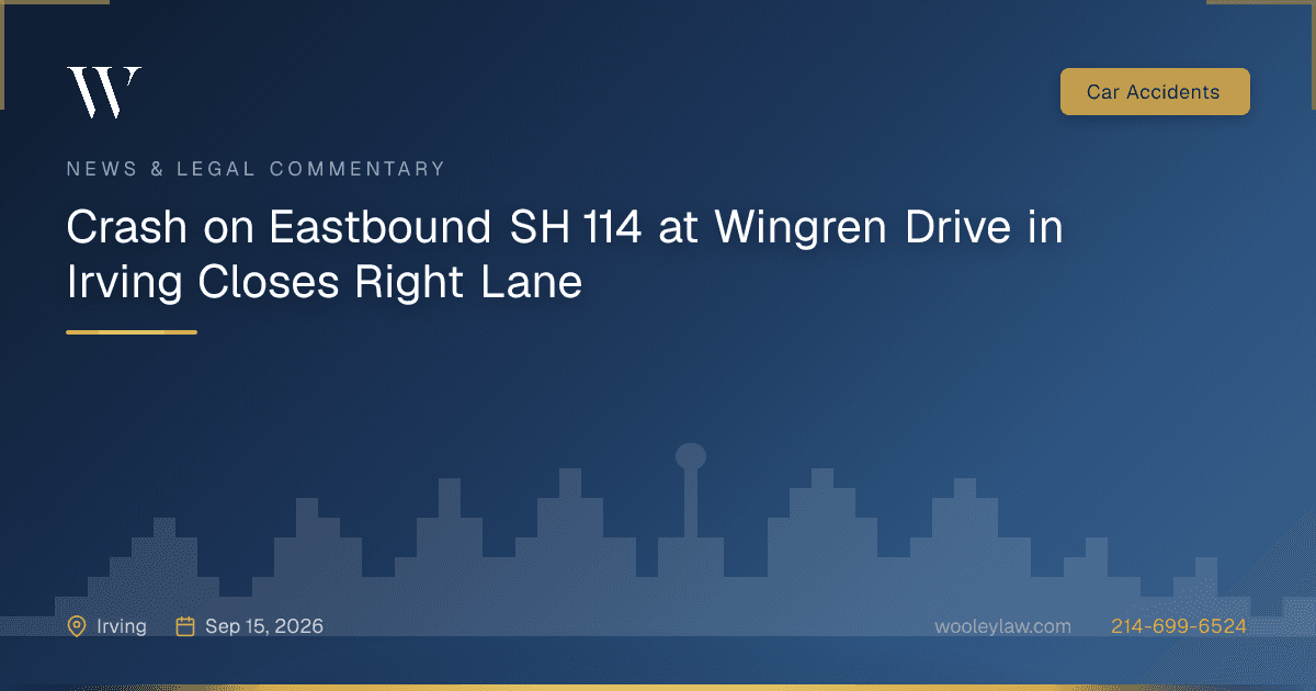 Crash on Eastbound SH 114 at Wingren Drive in Irving Closes Right Lane - Car Accidents