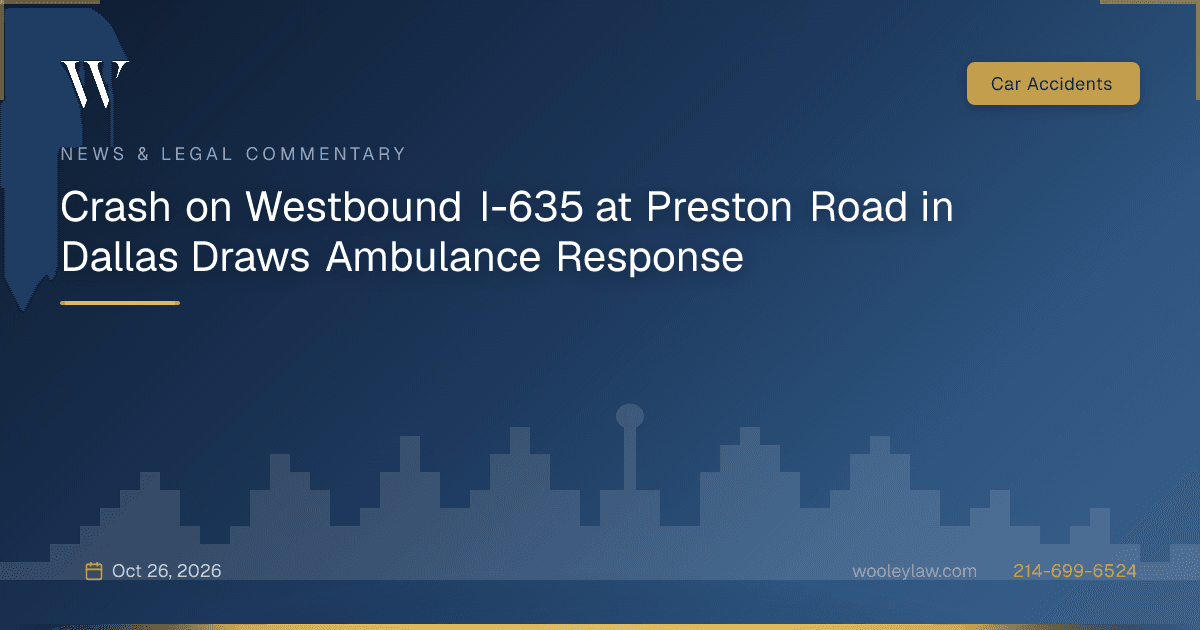 Crash on Westbound I-635 at Preston Road in Dallas Draws Ambulance Response - Car Accidents